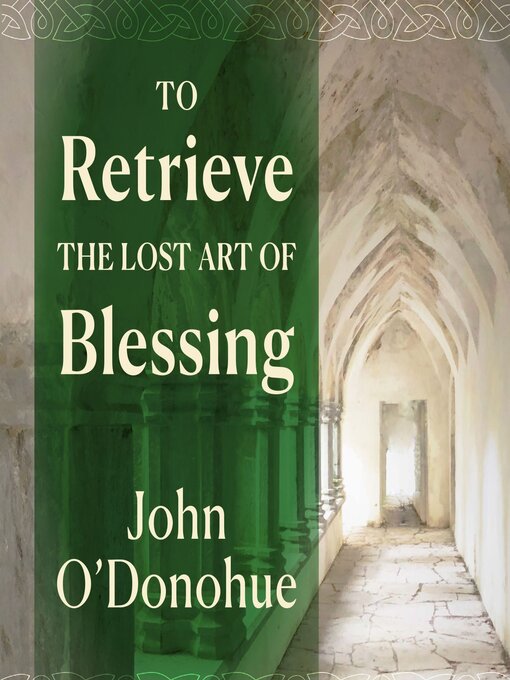 Title details for To Retrieve the Lost Art of Blessing by John O'Donohue - Available